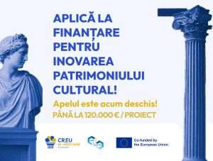 IMM-urile din România pot accesa până la 120.000 euro pentru proiecte inovatoare în patrimoniul cultural